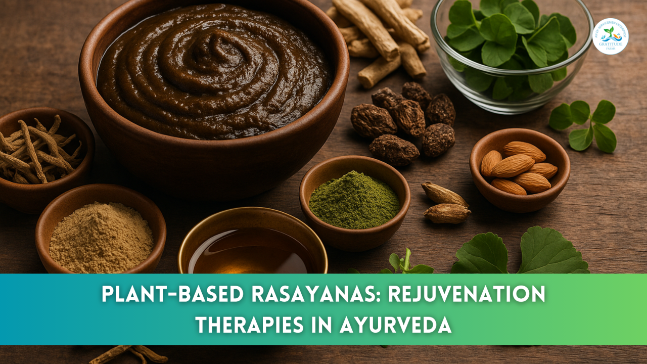 Plant-Based Rasayanas- Rejuvenation Therapies in Ayurveda